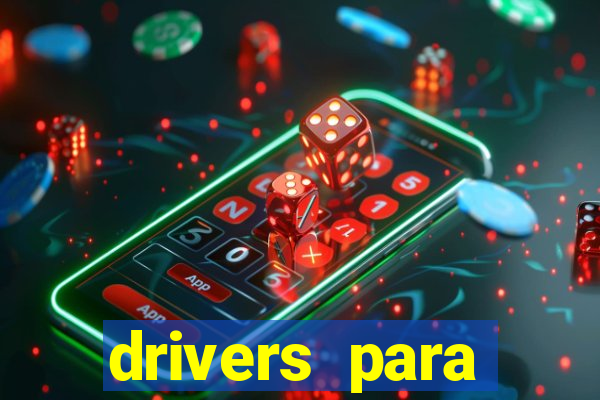 drivers para windows 7 64 bits